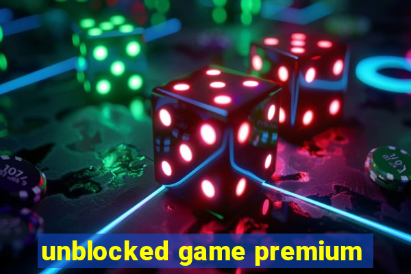 unblocked game premium